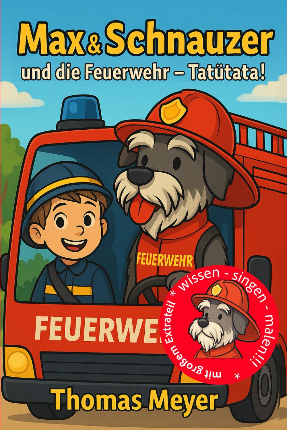 Max & Schnauzer und die Feuerwehr – Tatütata!: Ein lustiges Kinderbuch über Mut, Freundschaft und Feuerwehrabenteuer und die Feuerwehr – für Kinder ab 6 Jahren (Schnauzers Abenteuer, Band 2) Novels & Short Stories