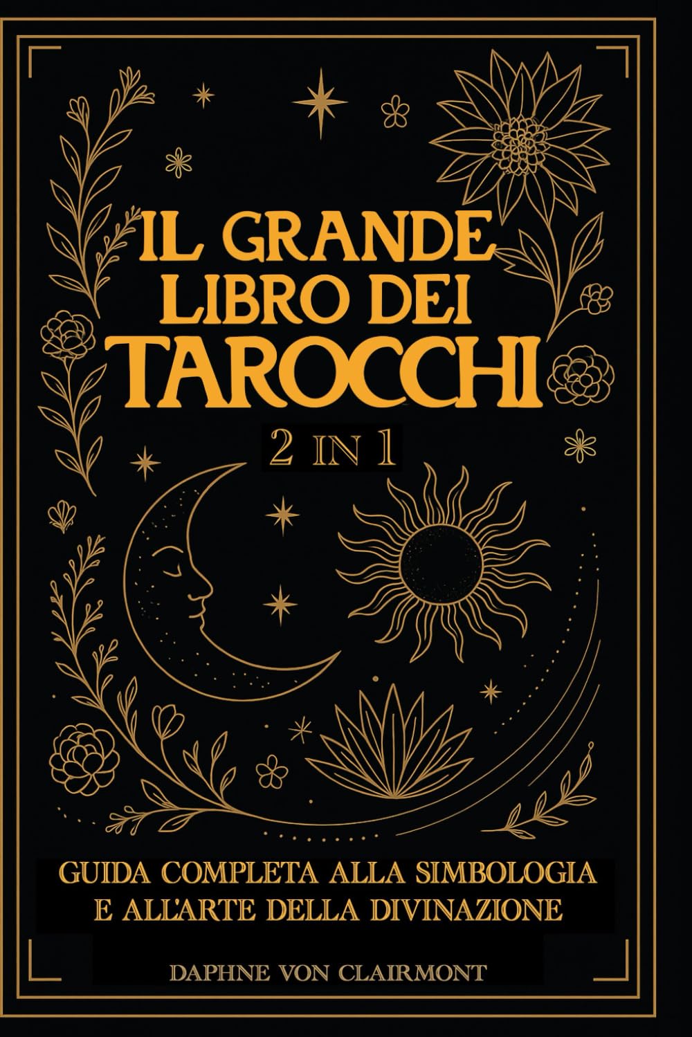 Il Grande Libro dei Tarocchi: 2 in 1: Guida Completa alla Simbologia e all'Arte della Divinazione book