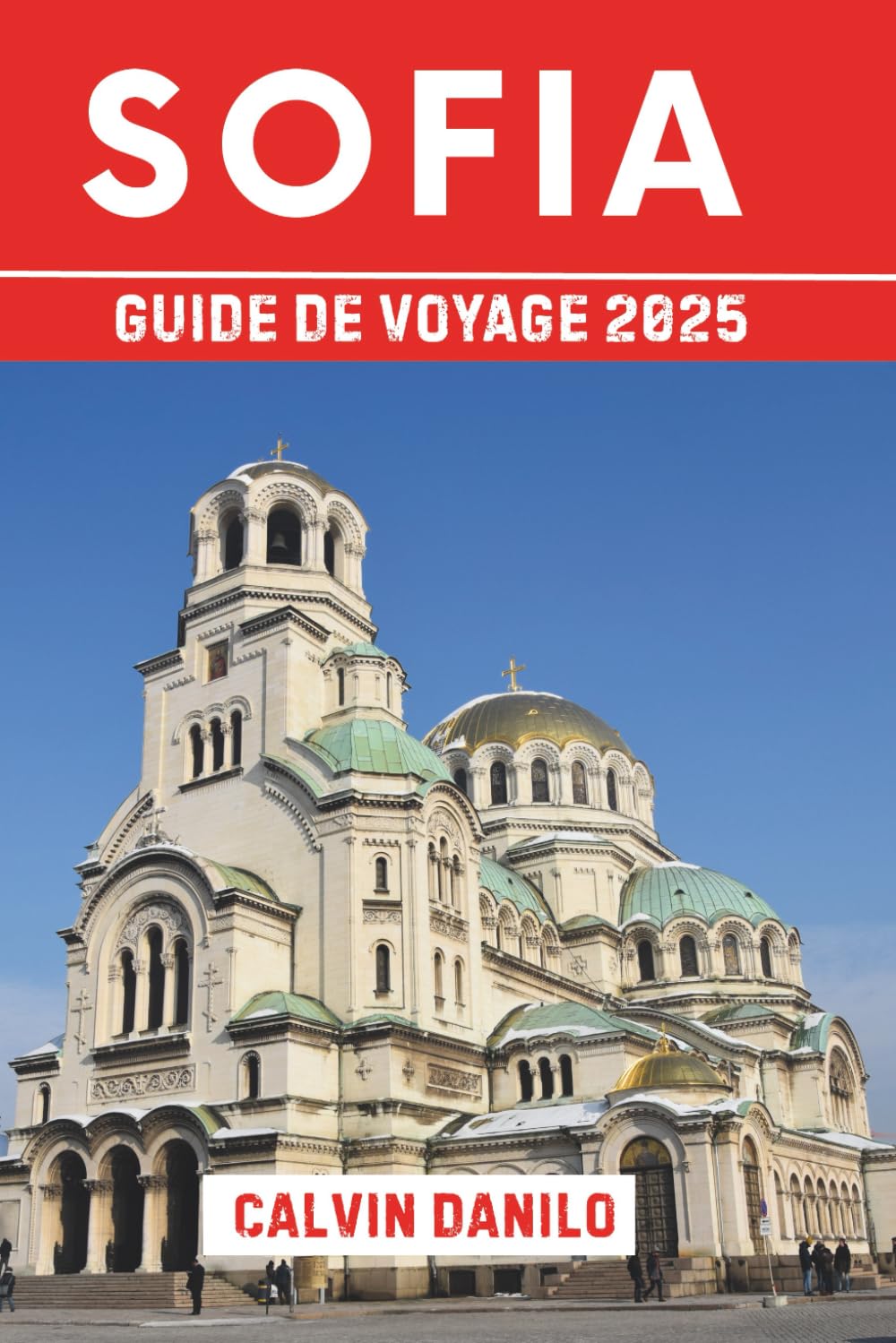 Sofia Guide De Voyage 2025: Votre manuel essentiel sur les principales attractions, les restaurants locaux, les aventures urbaines et les conseils d'initiés book