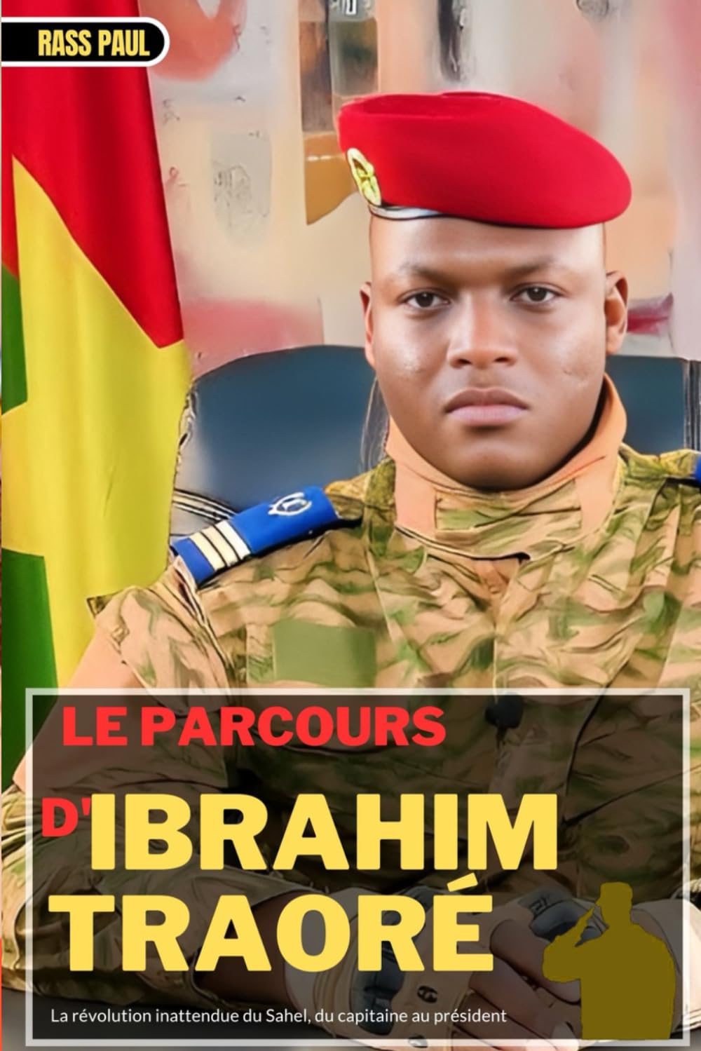 LE PARCOURS D'IBRAHIM TRAORÉ: La révolution inattendue du Sahel, du capitaine au président book