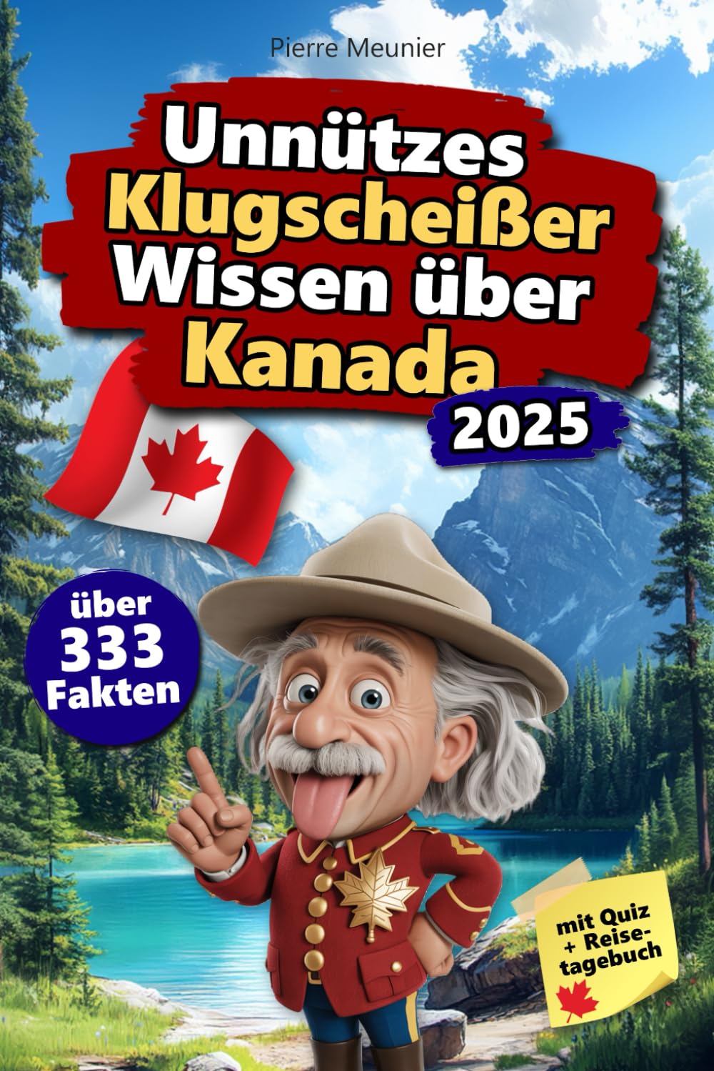 Unnützes Klugscheißer Wissen über Kanada: Über 333 absurde Kanada-Fakten, die du nie gebraucht hast – und jetzt jedem erzählen willst. Das perfekte Geschenk für Kanada-Fans – mit Quiz & Reisetagebuch. book