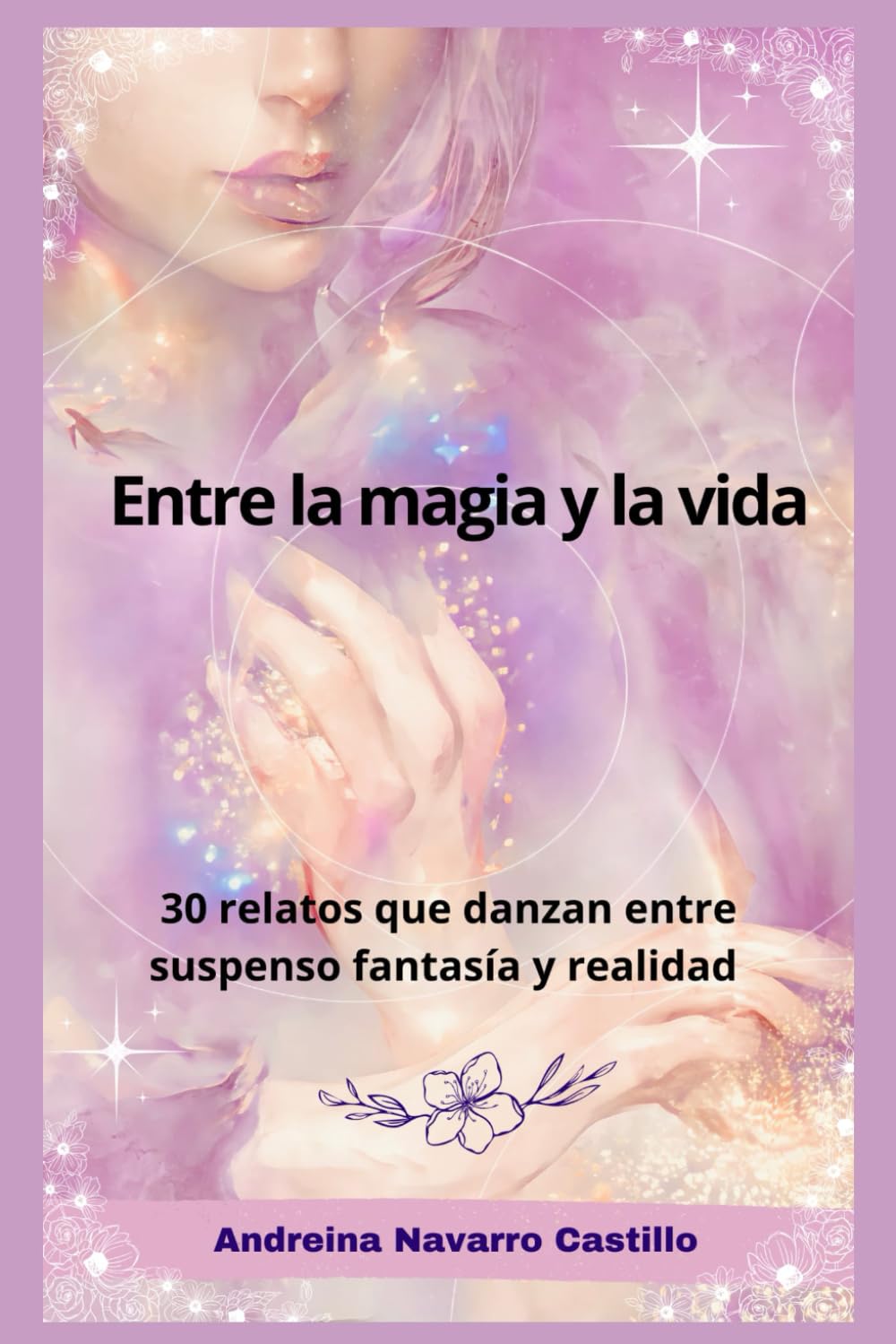 Entre la magia y la vida: 30 relatos que danzan entre suspenso fantasía y realidad book