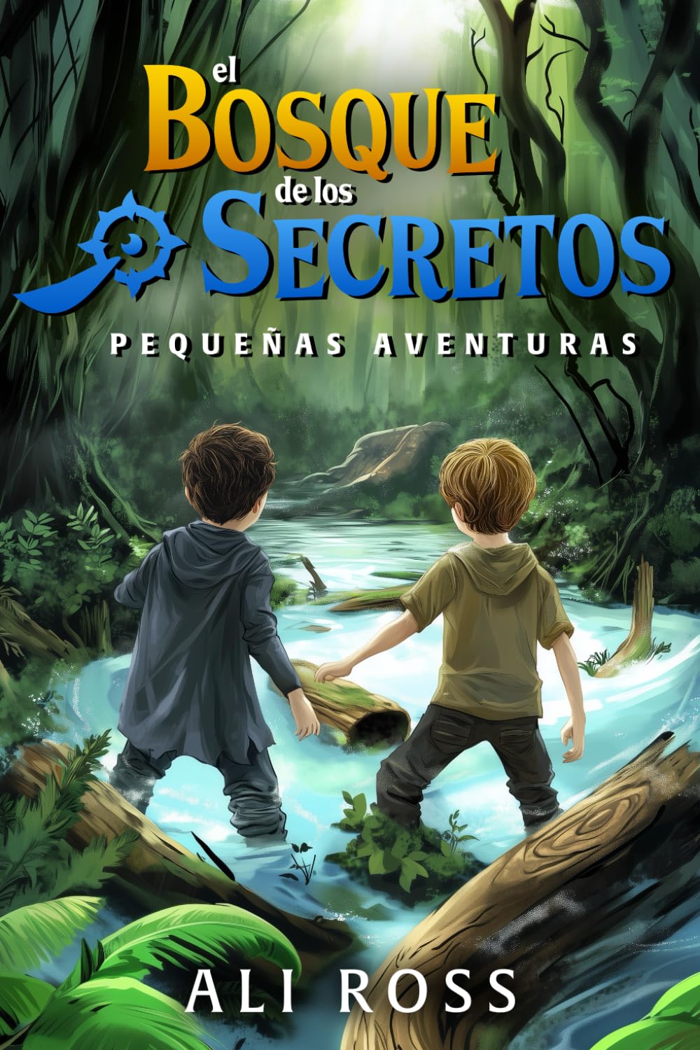 Pequeñas Aventuras: El Bosque de los Secretos - Libro de Aventuras para Niños 8-12 años | Misterio y Tesoro book