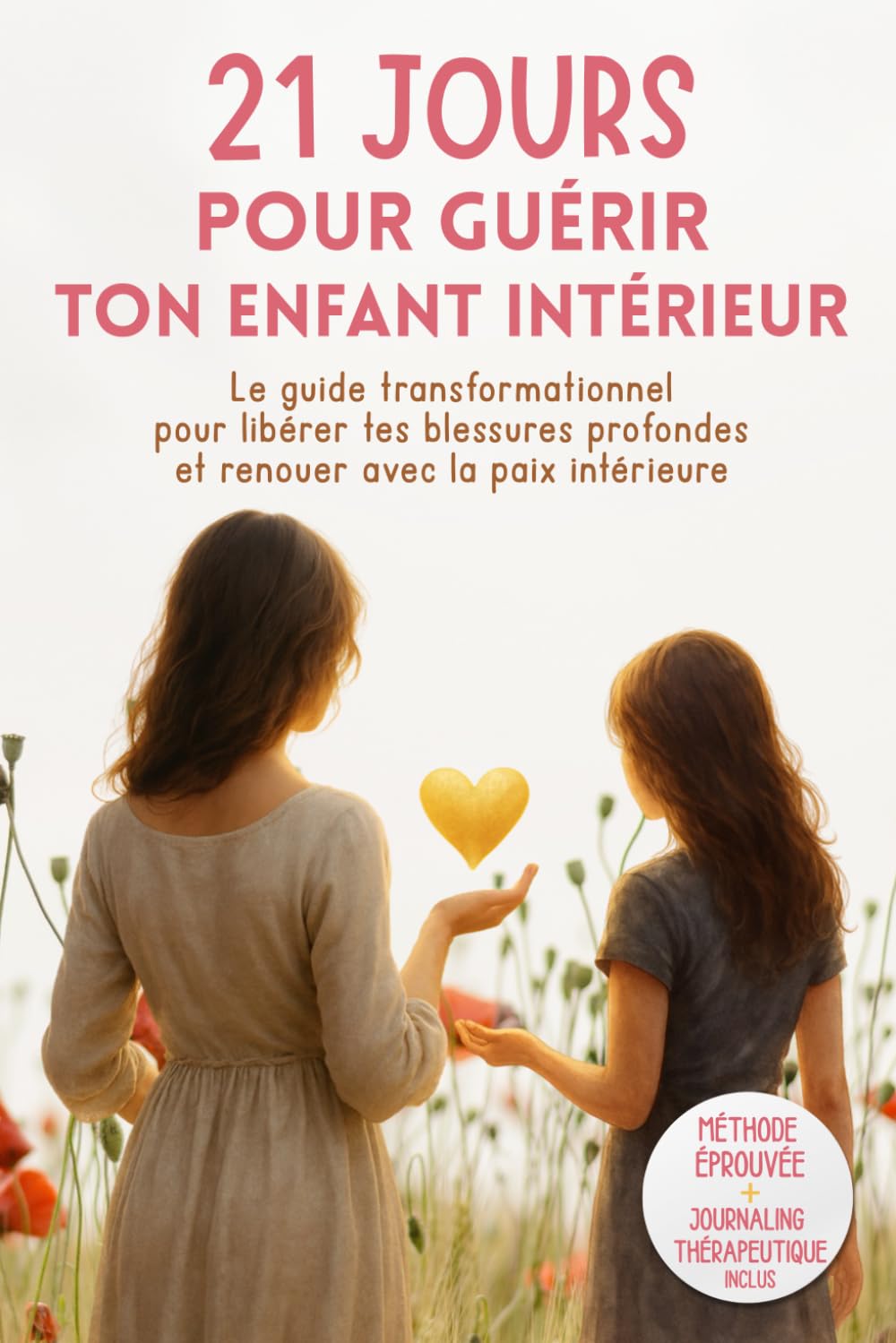 21 Jours pour Guérir Ton Enfant Intérieur – Le guide transformationnel pour libérer tes blessures profondes et renouer avec la paix intérieure- ... livre de developpement personnel pour femme Lifestyle