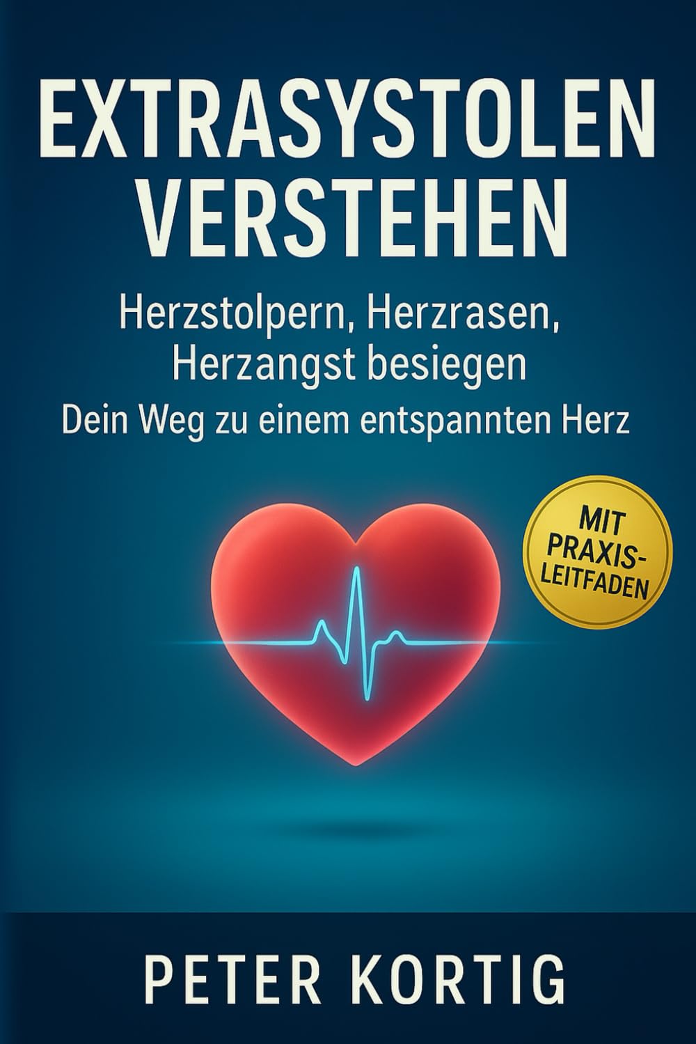 Extrasystolen verstehen Herzstolpern, Herzrasen, Herzangst besiegen Dein Weg zu einem entspannten Herz: Herzrhythmusstörungen erkennen, verstehen & dauerhaft beruhigen Medicine