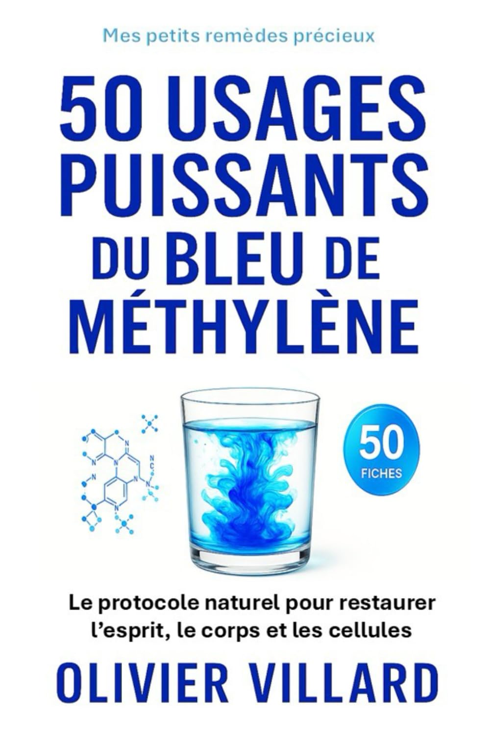 50 usages puissants du bleu de méthylène: Le protocole naturel pour restaurer l’esprit, le corps et les cellules book