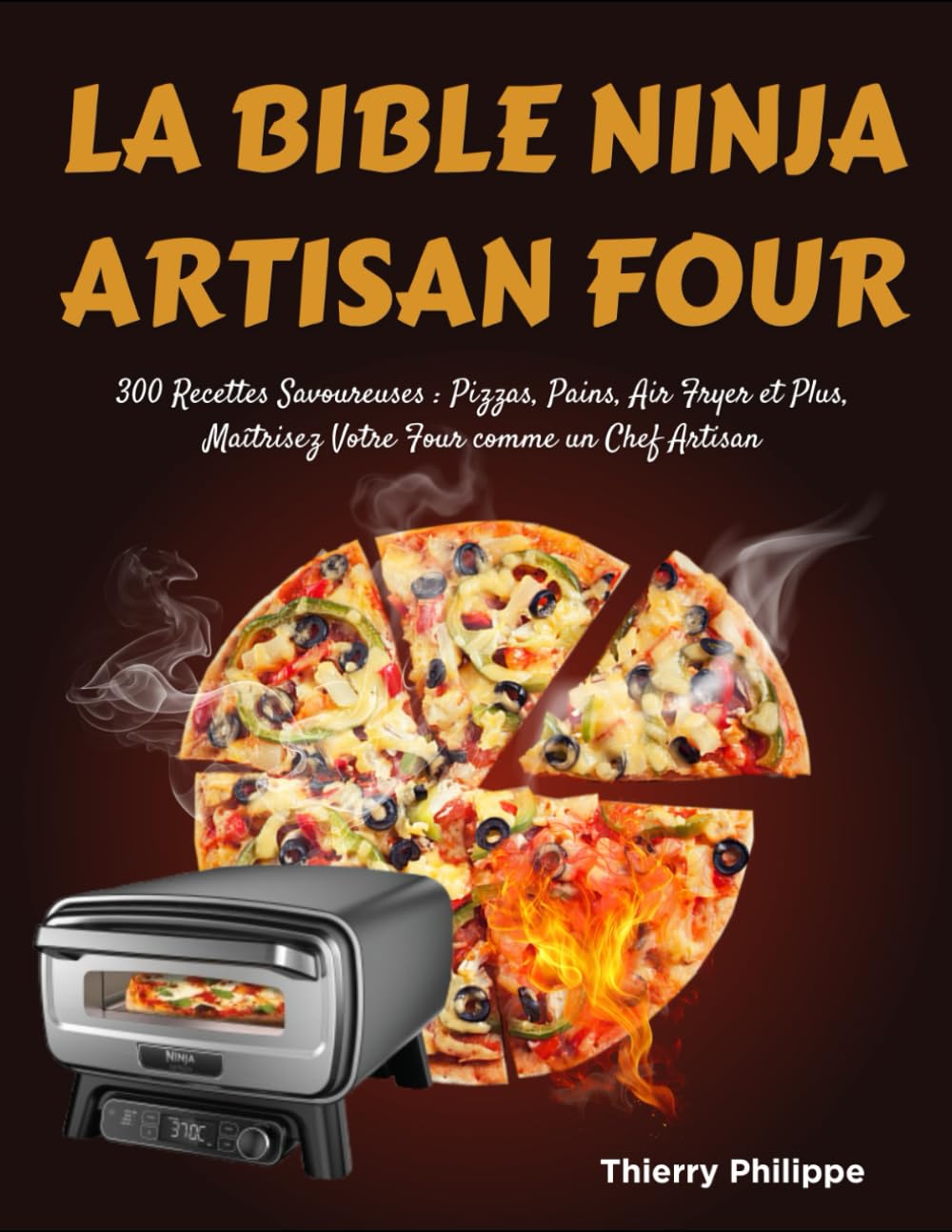 La Bible NINJA Artisan Four: 300 Recettes Savoureuses : Pizzas, Pains, Air Fryer et Plus, Maîtrisez Votre Four comme un Chef Artisan book