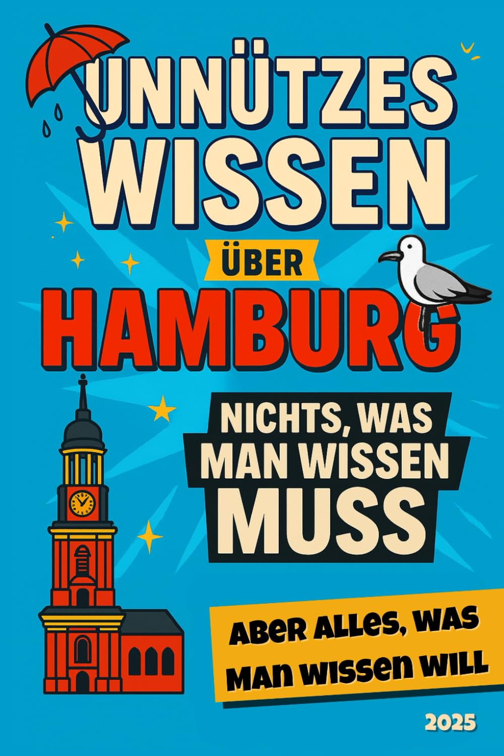 Unnützes Wissen über Hamburg: Nichts, was man Wissen muss - aber Alles, was man Wissen will! 285 schräge Fakten - das lustige Geschenk für echte Hamburg-Fans und Klugscheißer (inkl. Reisetagebuch) Humour & Satire