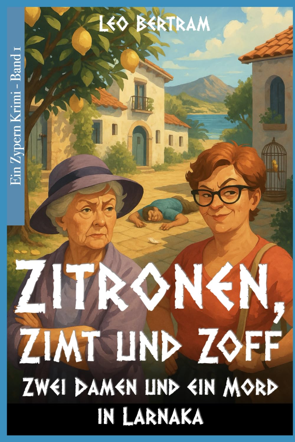 Zitronen, Zimt & Zoff: Zwei Damen und ein Mord in Larnaka (Zypern Krimi, Band 1) Detective & CSI
