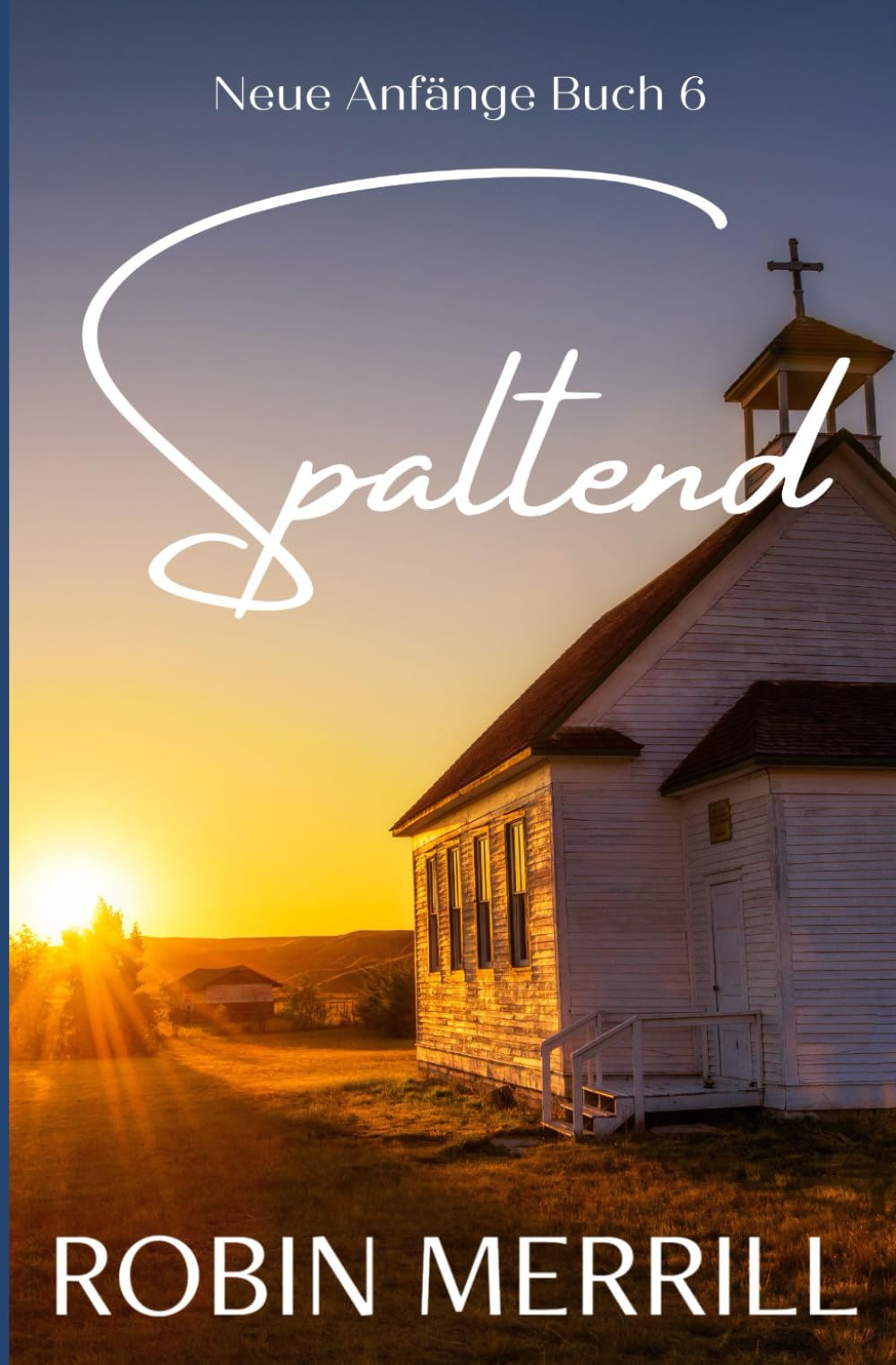 Spaltend (Neue Anfänge Christliche Romanserie, Band 6) Religion & Esotericism