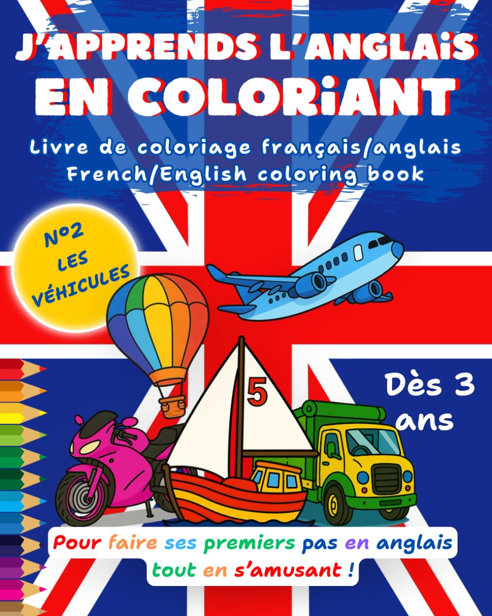 J'apprends l'anglais en coloriant, livre de coloriage français/anglais: pour faire ses premiers pas tout en s'amusant ! N°2 Les véhicules book