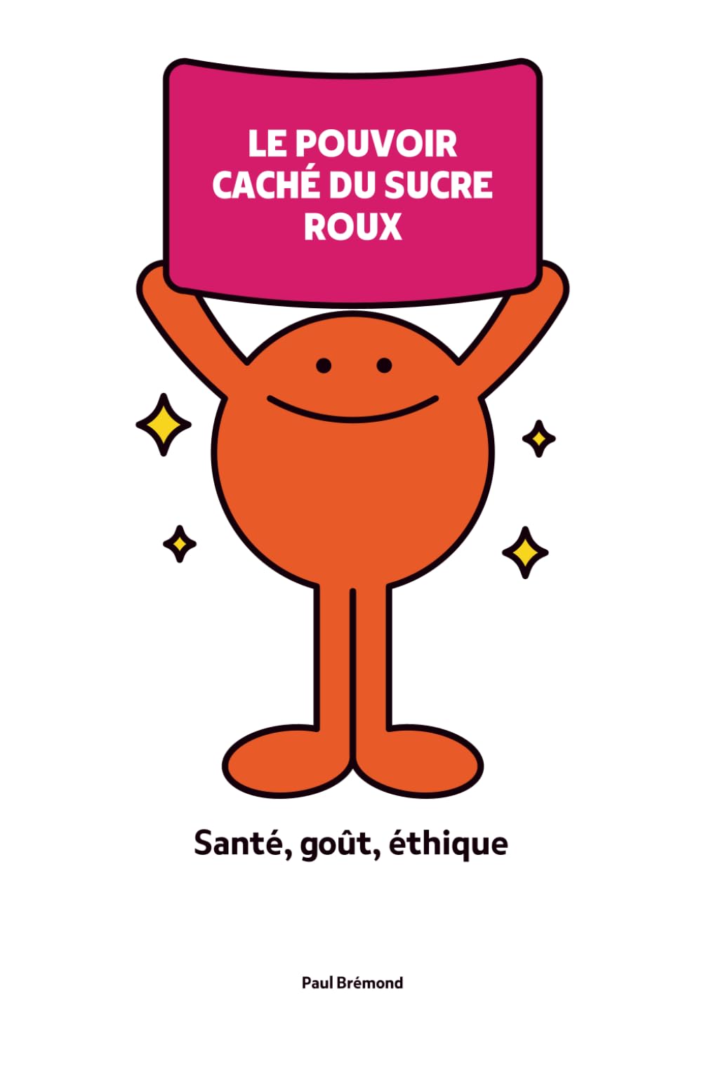 LE POUVOIR CACHÉ DU SUCRE ROUX: Santé, goût, éthique book