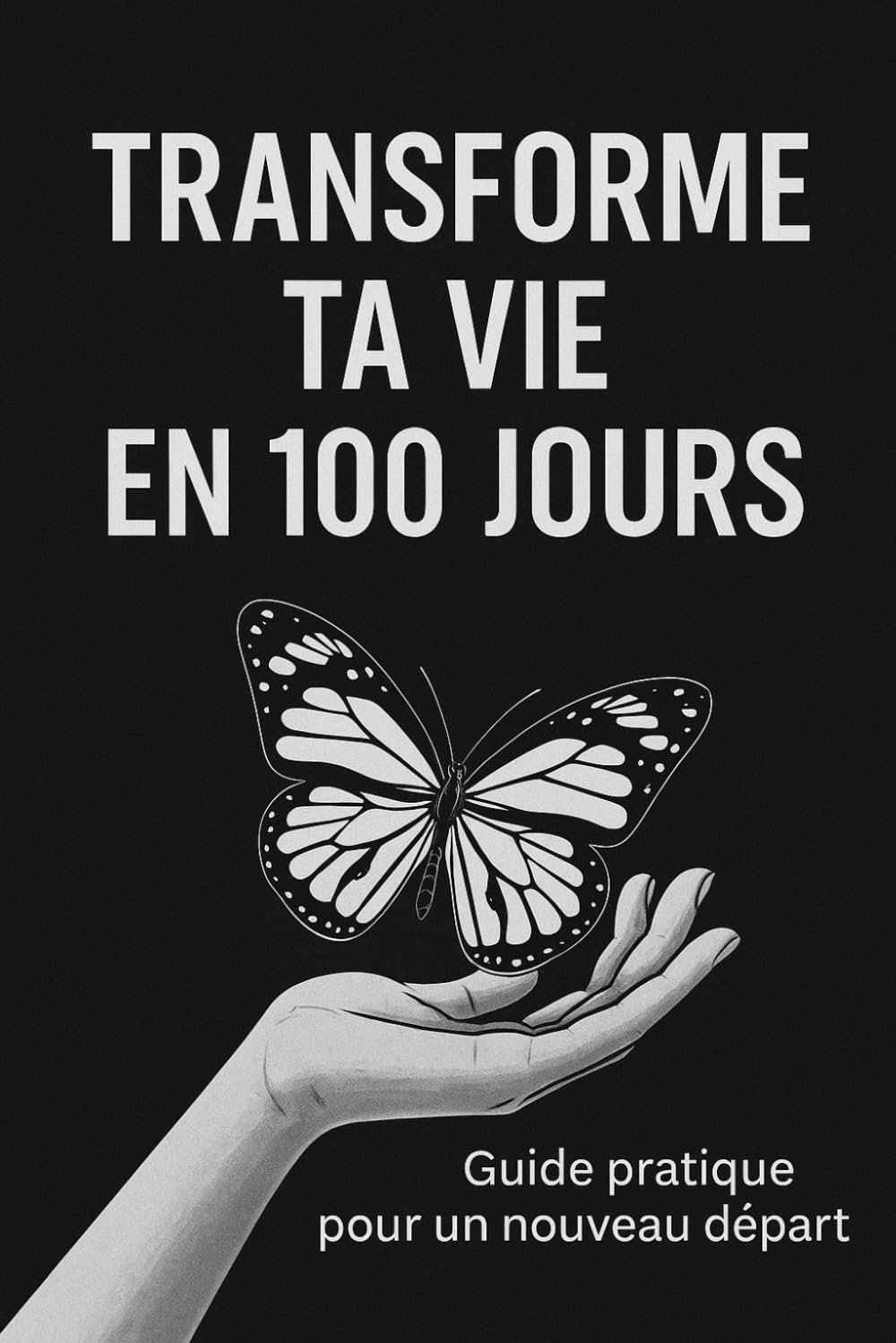 Transforme ta vie en 100 jours – Développement personnel & Habitudes de Succès | Guide pratique pour un nouveau départ book