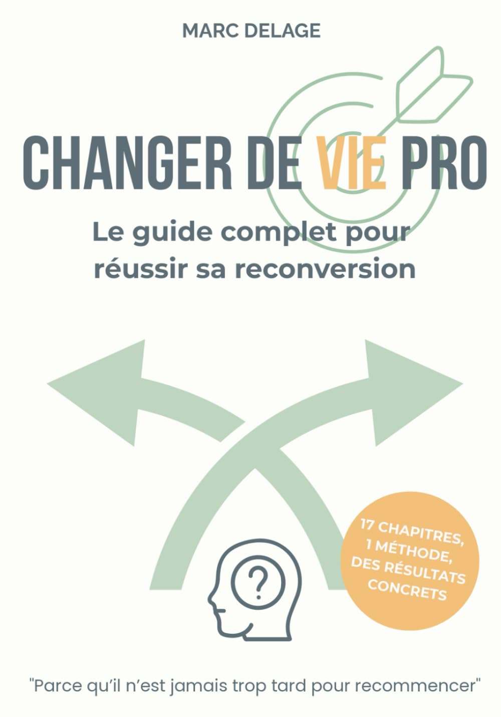 Changer de Vie Pro : Le Guide Complet pour Réussir sa Reconversion: Le guide pratique pour trouver sa voie, relancer sa carrière et sécuriser sa ... pour réussir sa reconversion professionnelle book