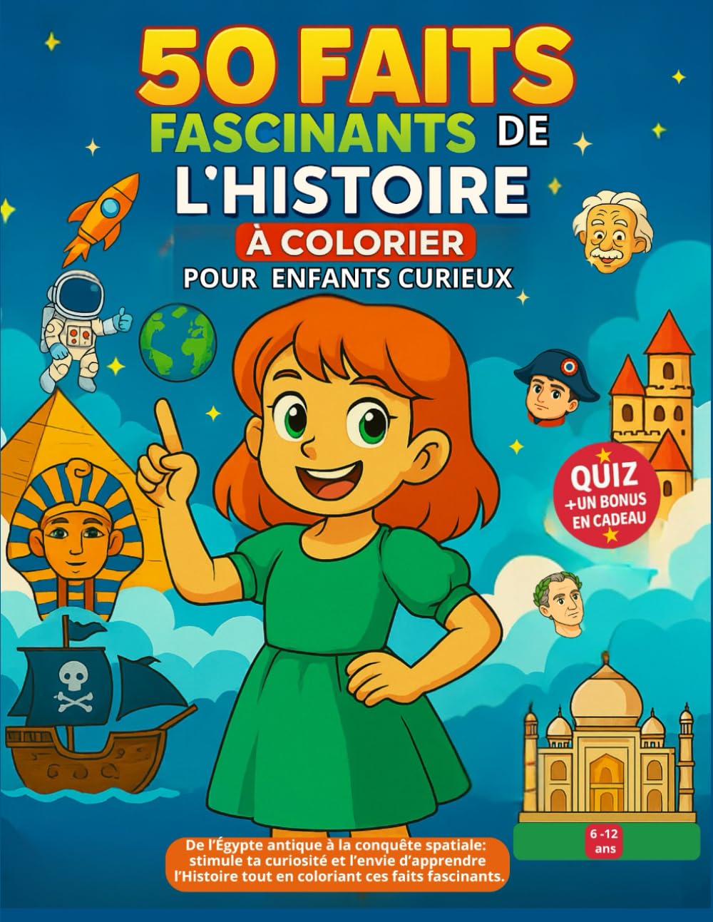 50 Faits Fascinants de l’Histoire pour Enfants Curieux à Colorier- Livre éducatif et ludique: Un voyage à travers le temps pour les enfants de 7 à 12 ... conquête spatiale, à explorer en coloriant ! book