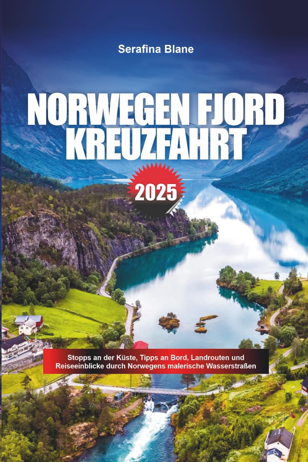 NORWEGEN FJORD KREUZFAHRT 2025: Stopps an der Küste, Tipps an Bord, Landrouten und Reiseeinblicke durch Norwegens malerische Wasserstraßen Travelogues