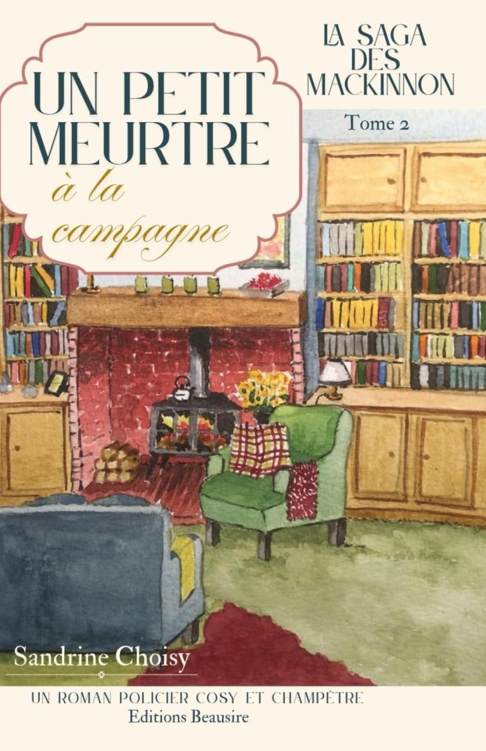 LA SAGA DES MACKINNON, tome 2 : "Un petit meurtre à la campagne." NOUVELLE EDITION ! Pages intérieures ivoire ! Un cottage, des roses, du thé, et une ... et champêtre, passionnant et mystérieux ! book