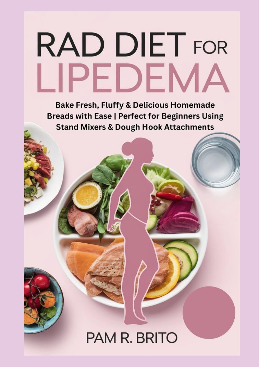 RAD Diet for Lipedema: A Comprehensive Anti-Inflammatory Eating Plan to Reduce Pain, Swelling, and Fat Accumulation | Meal Plans, Recipes & Lifestyle Tips for Lasting Relief book