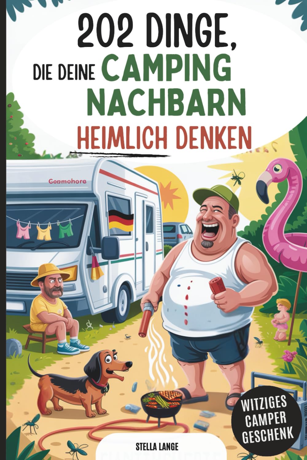 202 Dinge, die deine Campingnachbarn heimlich denken: Das lustige Camping-Geschenkbuch voller schräger Gedanken, ehrlicher Beobachtungen und Stellplatz-Wahrheiten, die keiner ausspricht Foreign Languages ​​& Dictionaries