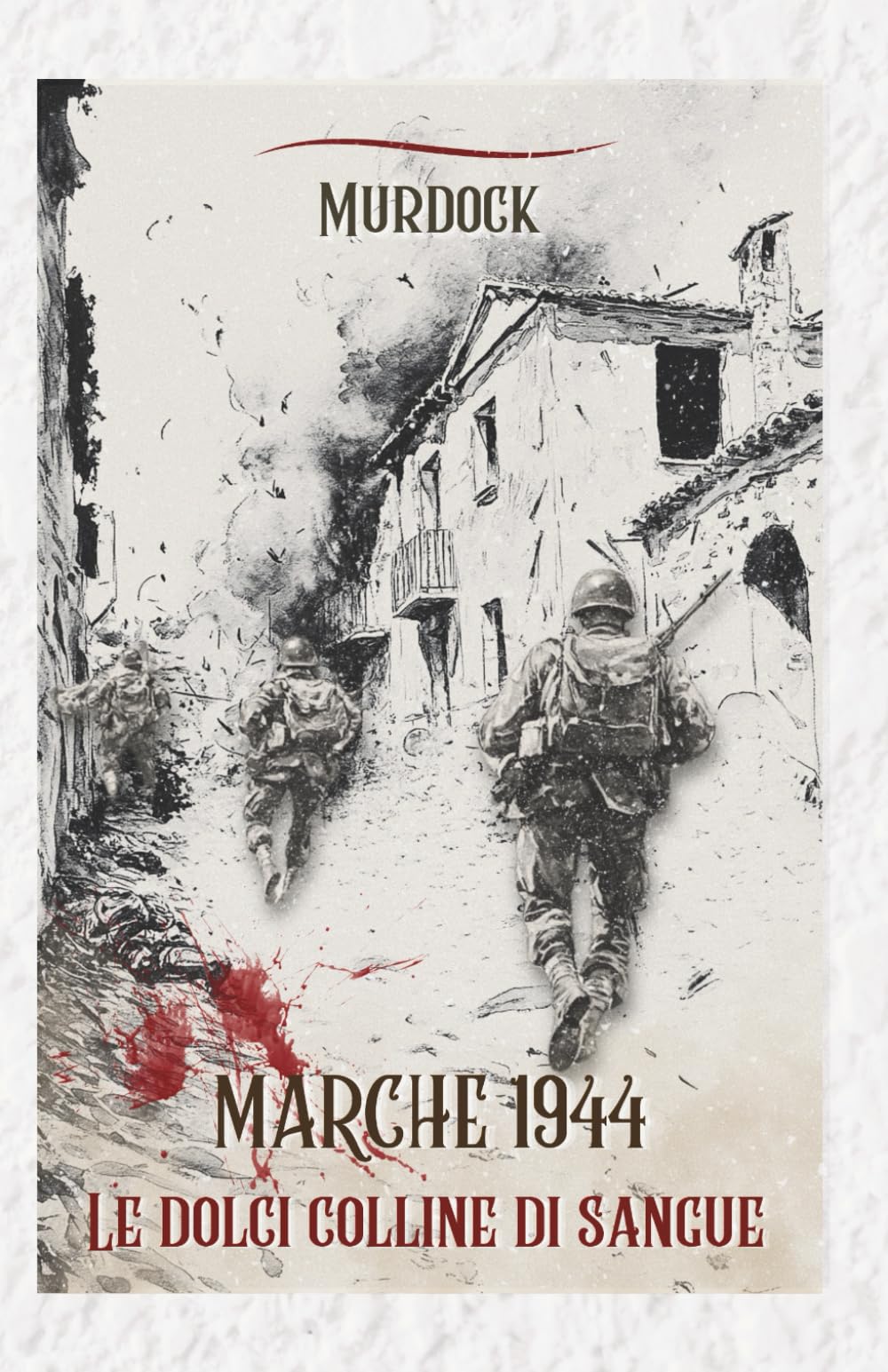 MARCHE 1944 - LE DOLCI COLLINE DI SANGUE book