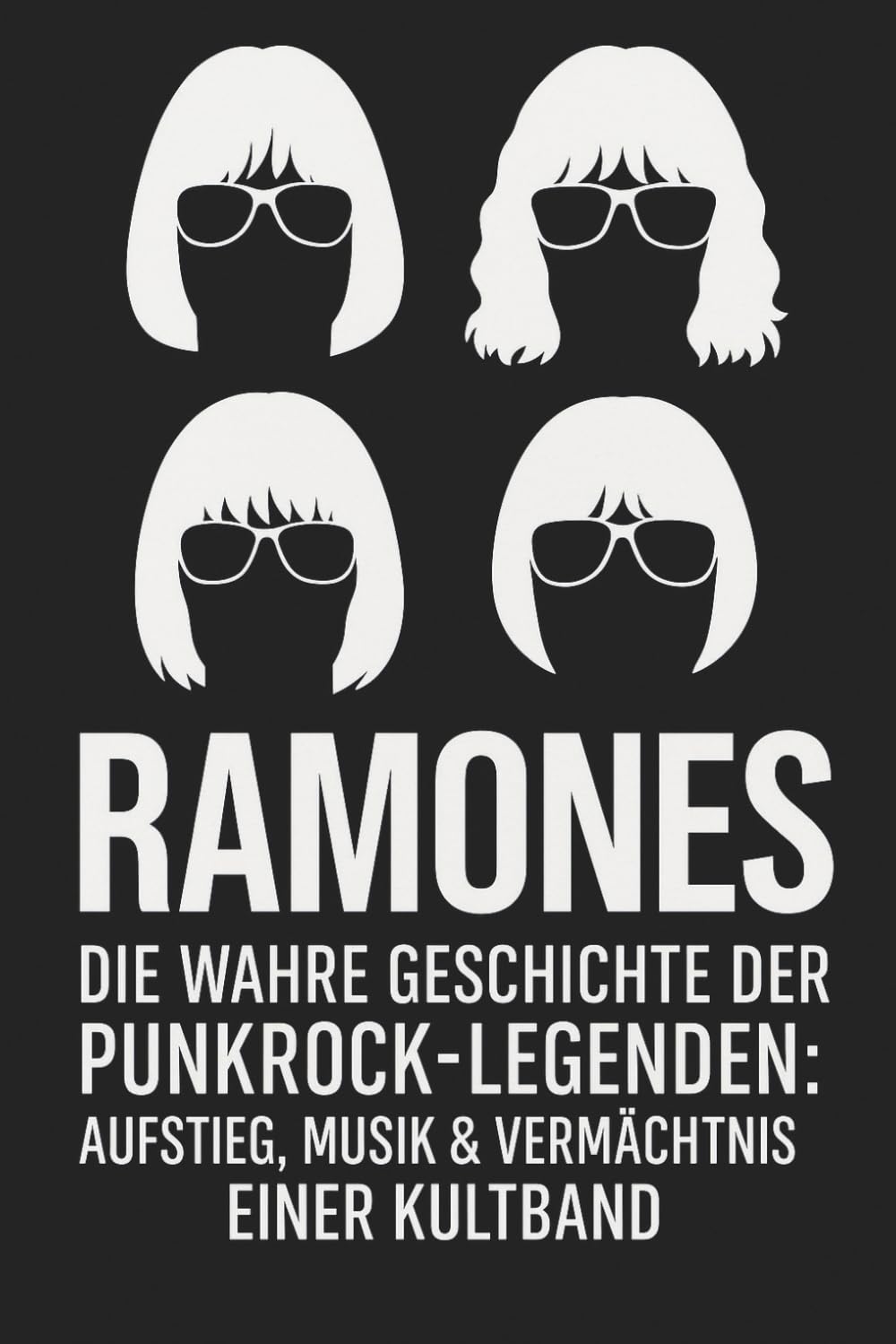 Ramones – Die wahre Geschichte der Punkrock-Legenden: Aufstieg, Musik & Vermächtnis einer Kultband Arts & Music