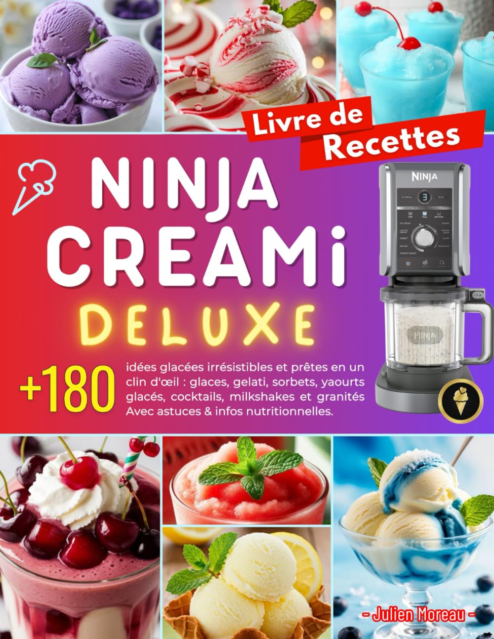 Livre de Recettes Ninja Creami Deluxe: Plus de 180 idées glacées irrésistibles et prêtes en un clin d'œil : glaces, gelati, sorbets, yaourts glacés, ... Avec astuces & infos nutritionnelles. book