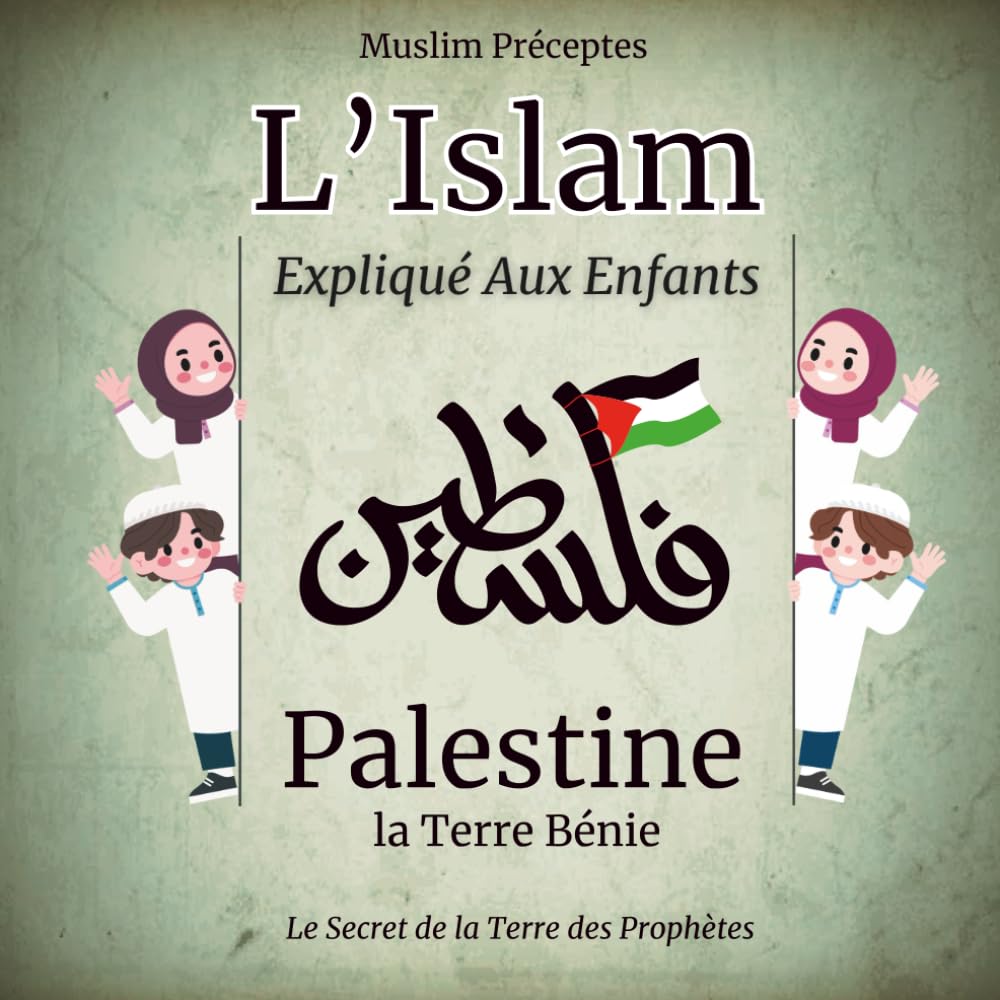 L’Islam Expliqué Aux Enfants: Palestine la Terre Bénie book