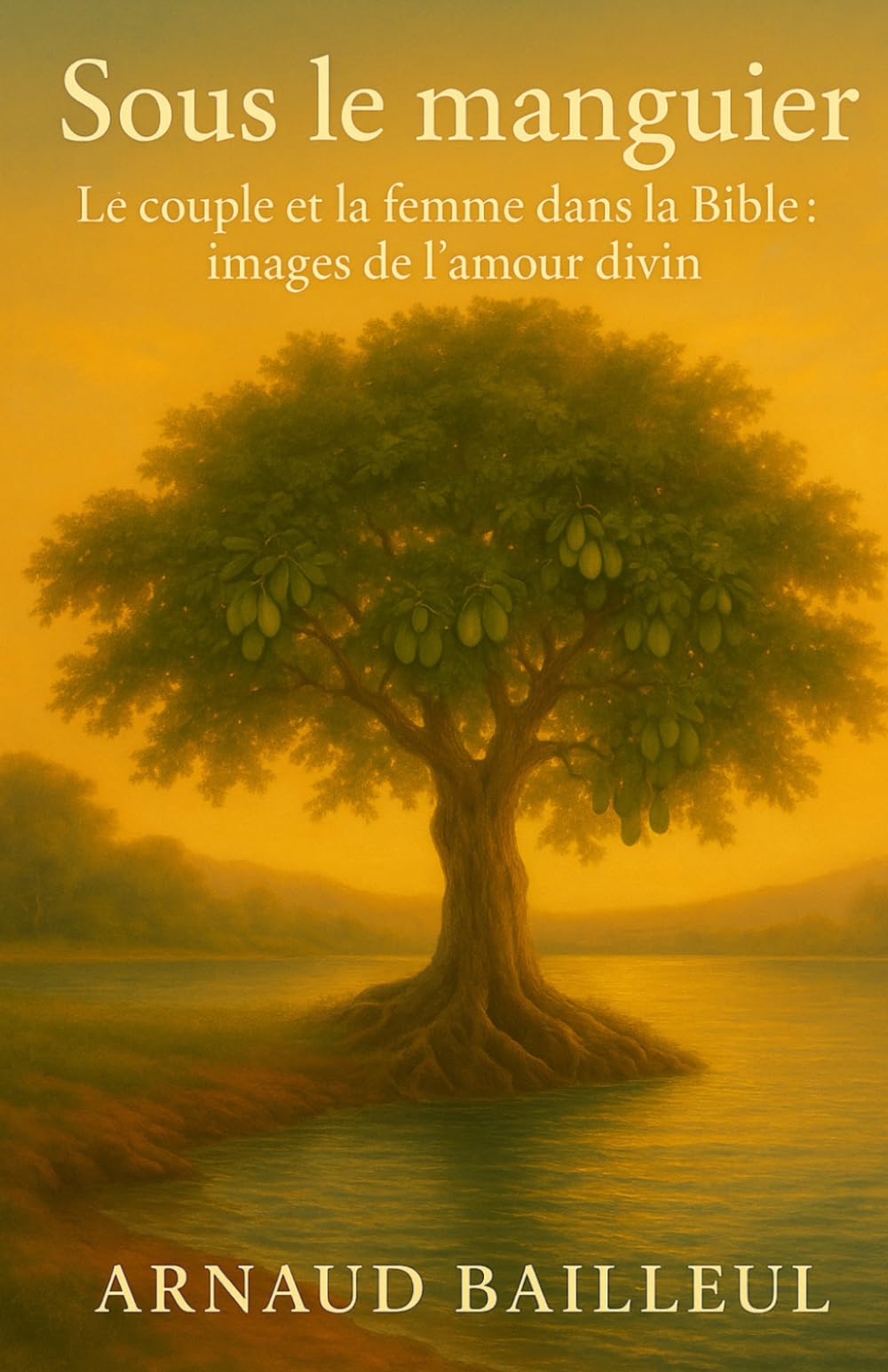Sous le manguier: Le couple et la femme dans la Bible : images de l’amour divin book