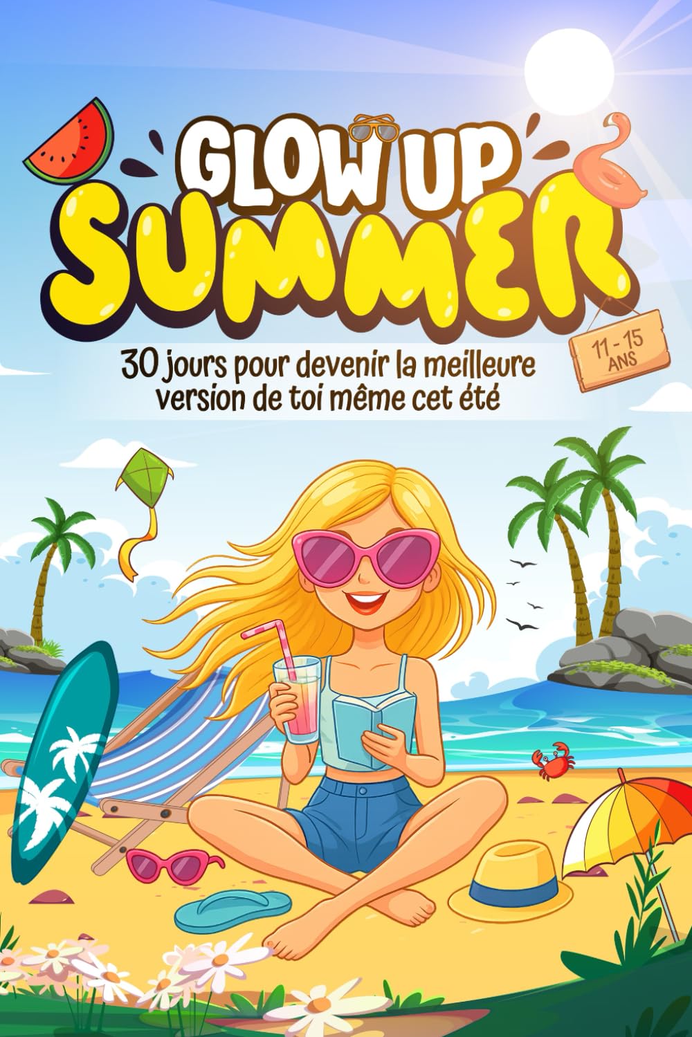 Glow Up Summer : 30 jours pour devenir la meilleure version de toi-même | Pour Ados Fille de 11 à 15 ans | + Pages de jeux en couleurs book
