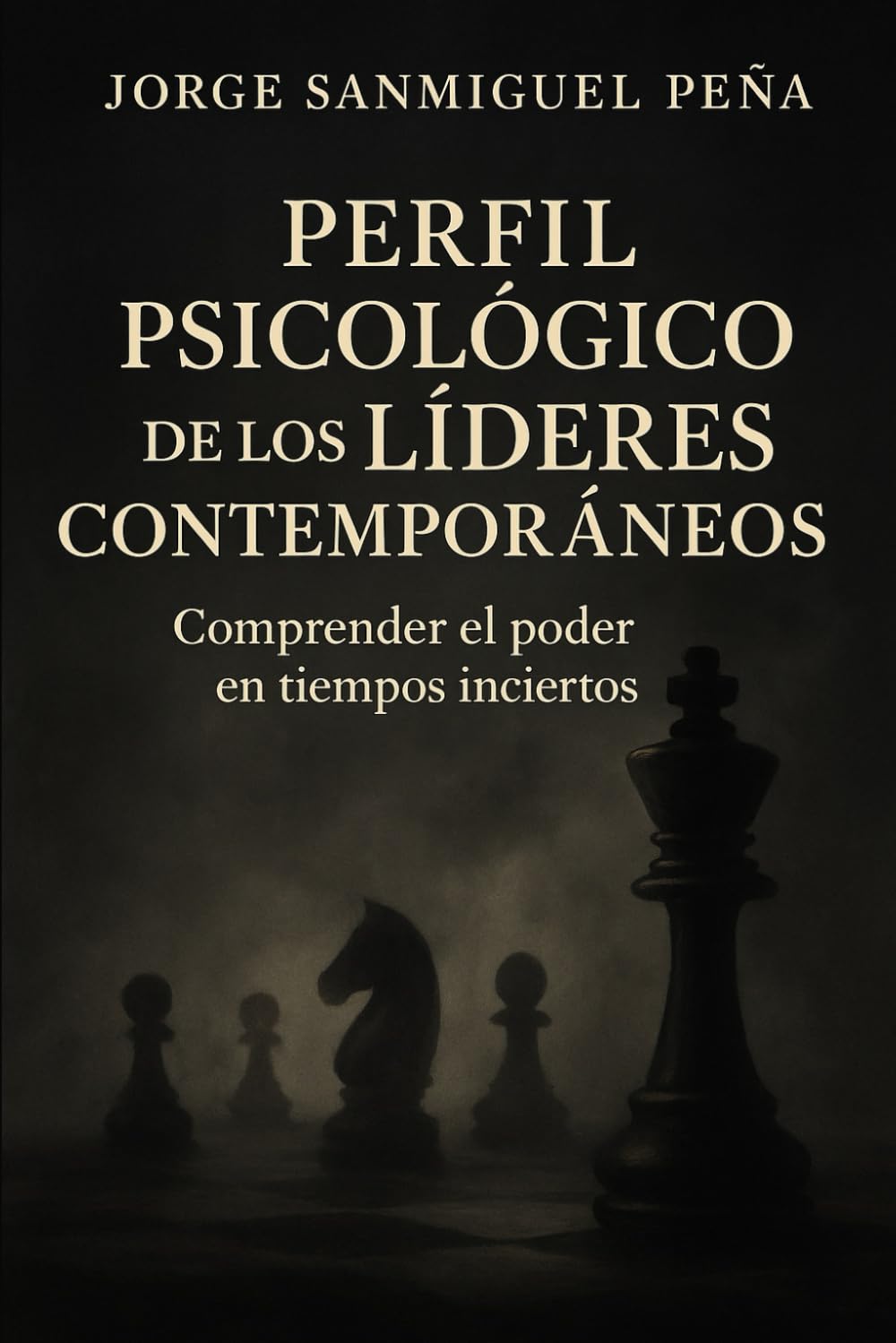 PERFILES PSICOLÓGICOS DE LOS LÍDERES CONTEMPORÁNEOS: Comprender el poder en tiempos inciertos book