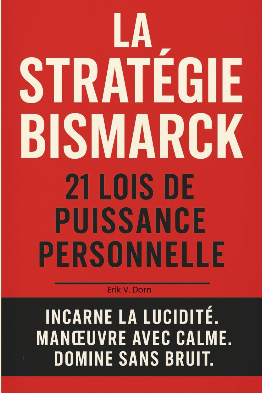 La Stratégie Bismarck: 21 lois de puissance personnelle book