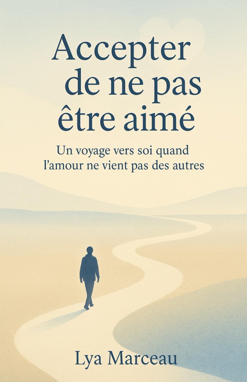 Accepter de ne pas être aimé: Un voyage vers soi quand l’amour ne vient pas des autres - Livre sur l'amour de soi book