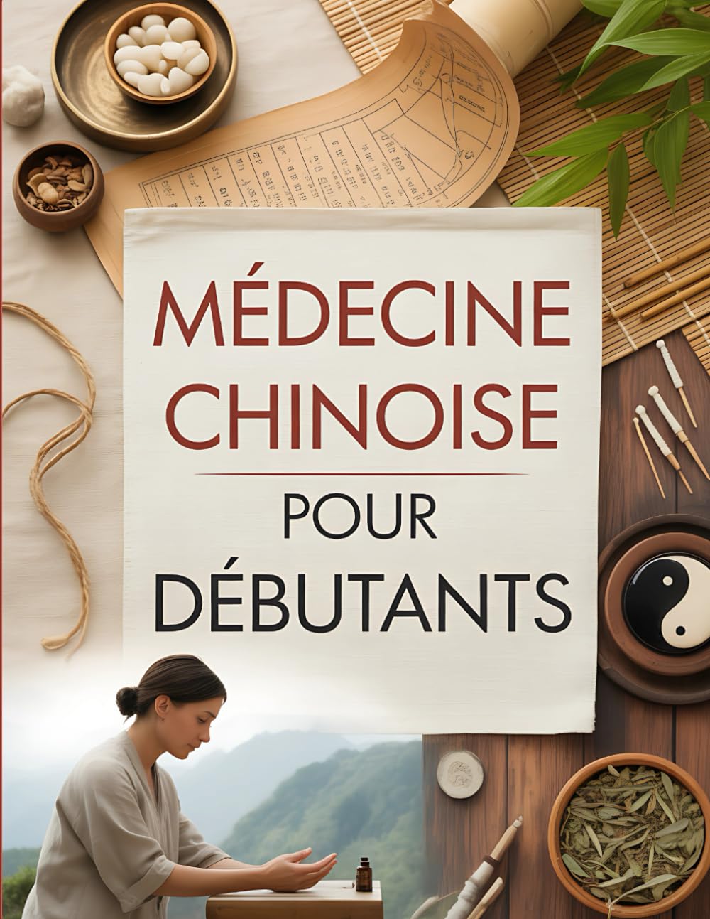 Médecine Chinoise pour Débutants: Comprendre les Bases de la Médecine Traditionnelle Chinoise – Qi, Énergie, Acupression, Alimentation Énergétique et Plantes Médicinales book