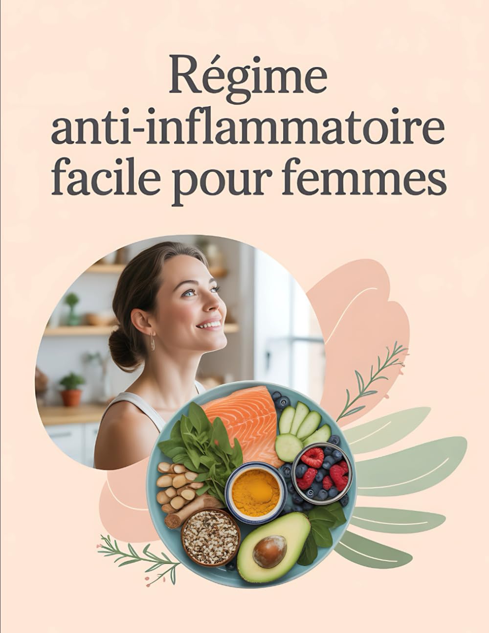Régime Anti-Inflammatoire Facile pour Femmes: Guide Alimentaire pour Réduire les Douleurs, les Ballonnements et la Fatigue – Recettes Naturelles et Bien-Être Hormonal book