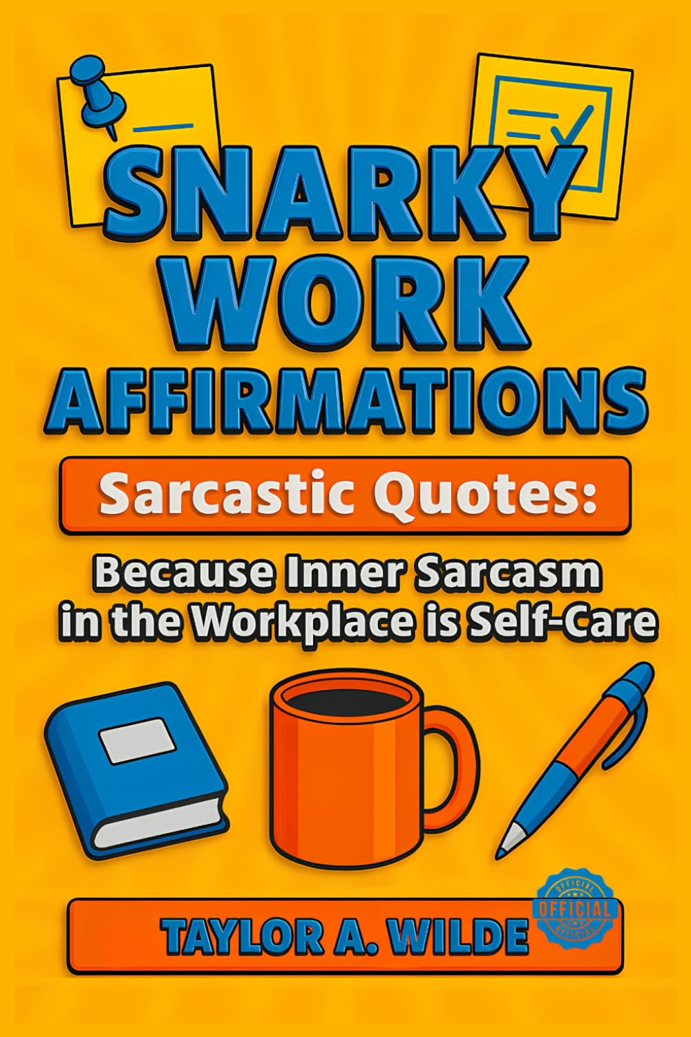 Snarky Work Affirmations: Sarcastic Quotes Because Inner Sarcasm in the Workplace is Self-Care (Funny Gag Gift for Coworkers, Boss, Office, Secret Santa, Christmas, Birthday Idea) book