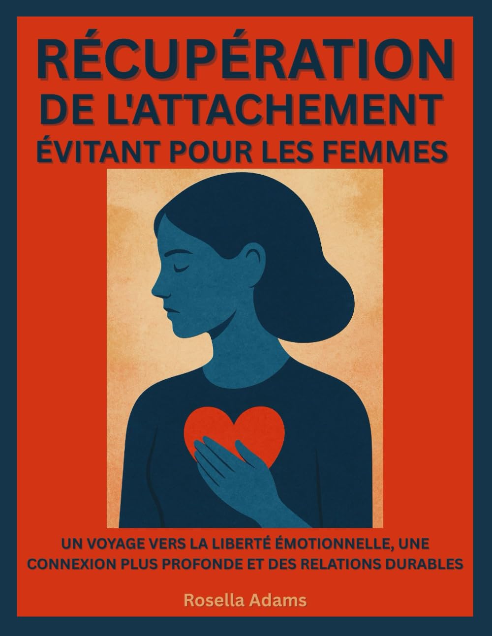 RÉCUPÉRATION DE L'ATTACHEMENT ÉVITANT POUR LES FEMMES: UN VOYAGE VERS LA LIBERTÉ ÉMOTIONNELLE, UNE CONNEXION PLUS PROFONDE ET DES RELATIONS DURABLES book