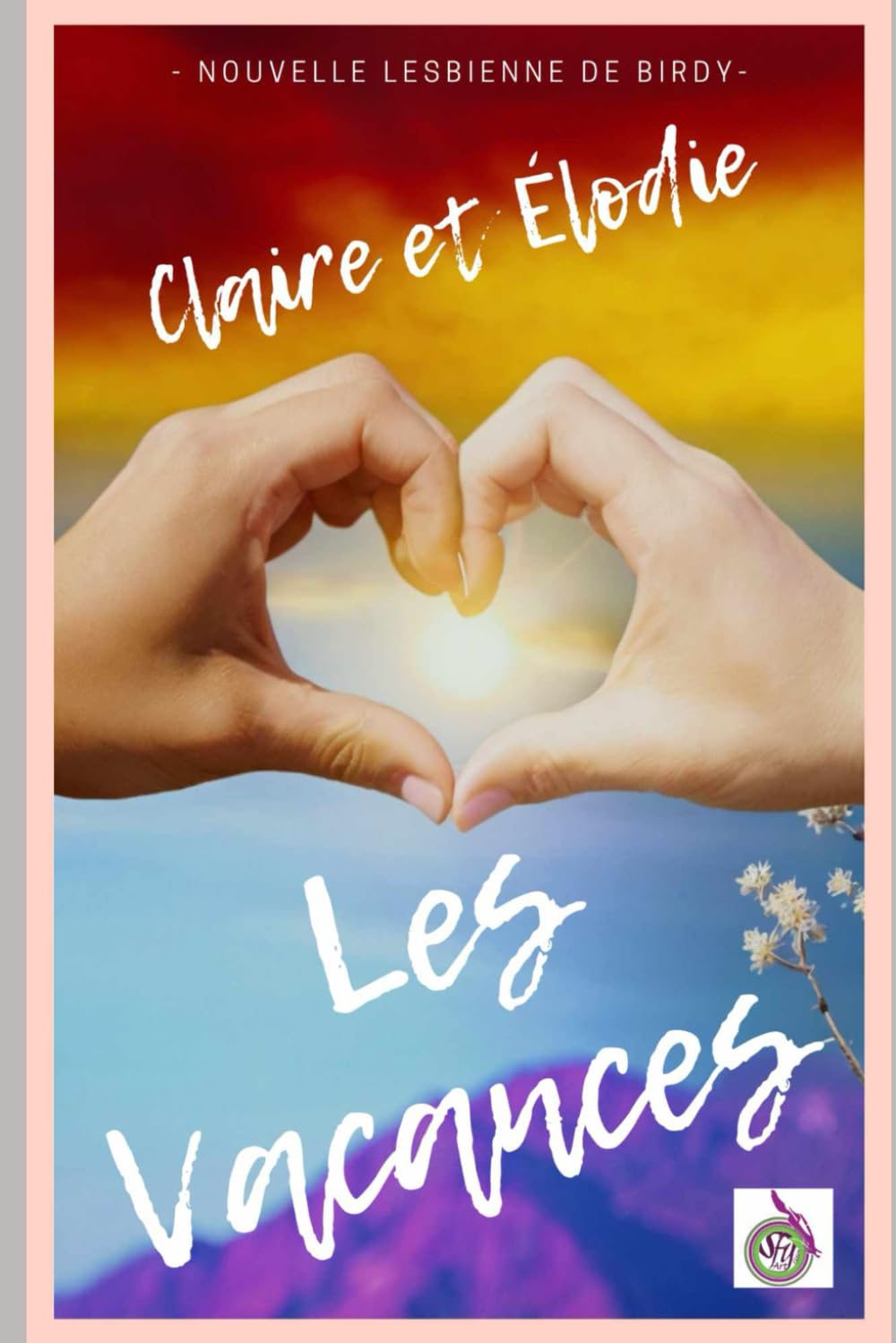 Claire et Élodie 3 - Les Vacances -: Romance lesbienne érotique • Romance lesbienne • Fiction LGBTQ+ book