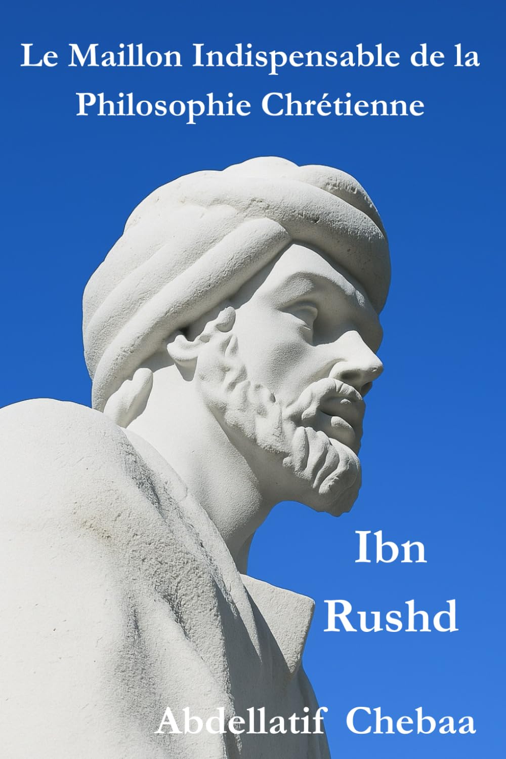 Ibn Rushd : Le Maillon Indispensable de la Philosophie Chrétienne book