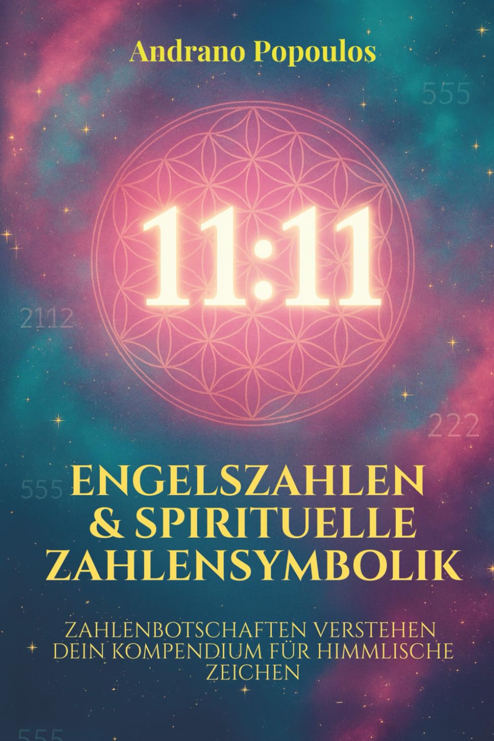 Engelszahlen & Spirituelle Zahlensymbolik: Engelszahlen, Spiegelzahlen, 11:11 & palindromische Uhrzeiten deuten – Dein umfassendes Engelszahlen Buch ... Lehrwerke für ein bewusstes Leben, Band 1) Social Sciences