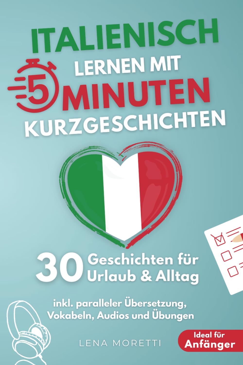Italienisch lernen mit 5-Minuten Kurzgeschichten | 30 einfache & praxisnahe Geschichten für Urlaub & Alltag | Ideal für Anfänger | inkl. paralleler Übersetzung, Vokabeln, Audios und Übungen Contemporary literature Books