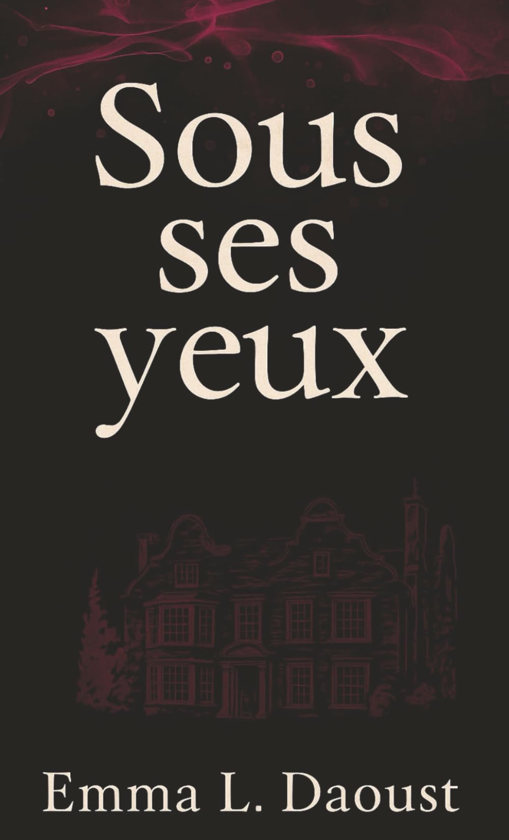 Sous ses yeux: Une dark romance lente, dangereuse et déchirante - Nouveauté poche book