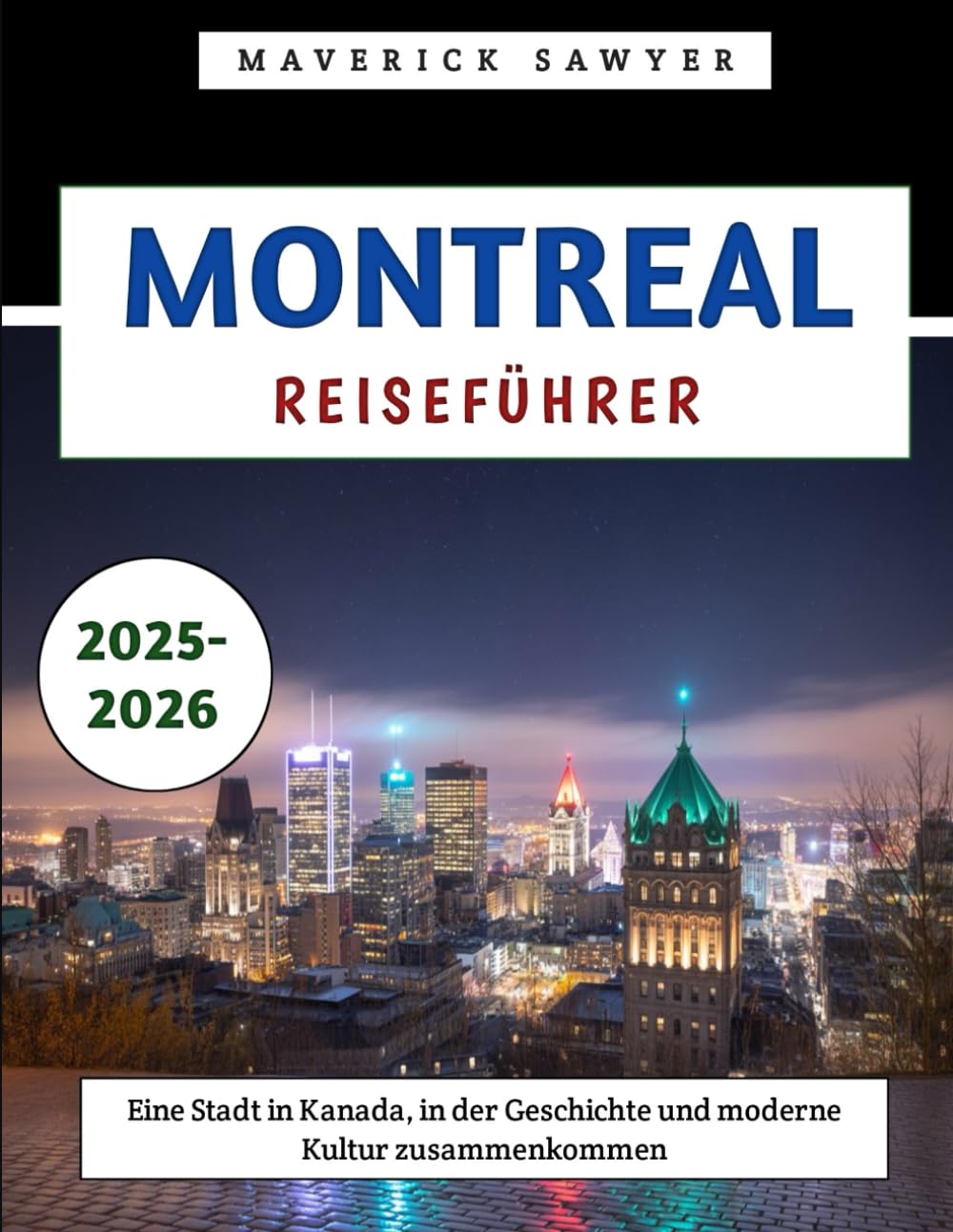 Montreal Reiseführer 2025–2026: Eine Stadt in Kanada, in der Geschichte und moderne Kultur zusammenkommen Travelogues
