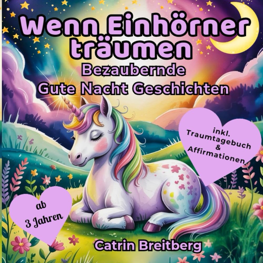 Wenn Einhörner träumen: Ein zauberhaftes Vorlesebuch mit stärkenden Affirmationen und Gute Nacht Geschichten ab 3 Jahren inklusive Traumtagebuch und Ausmalbildern Tiptoi & Games