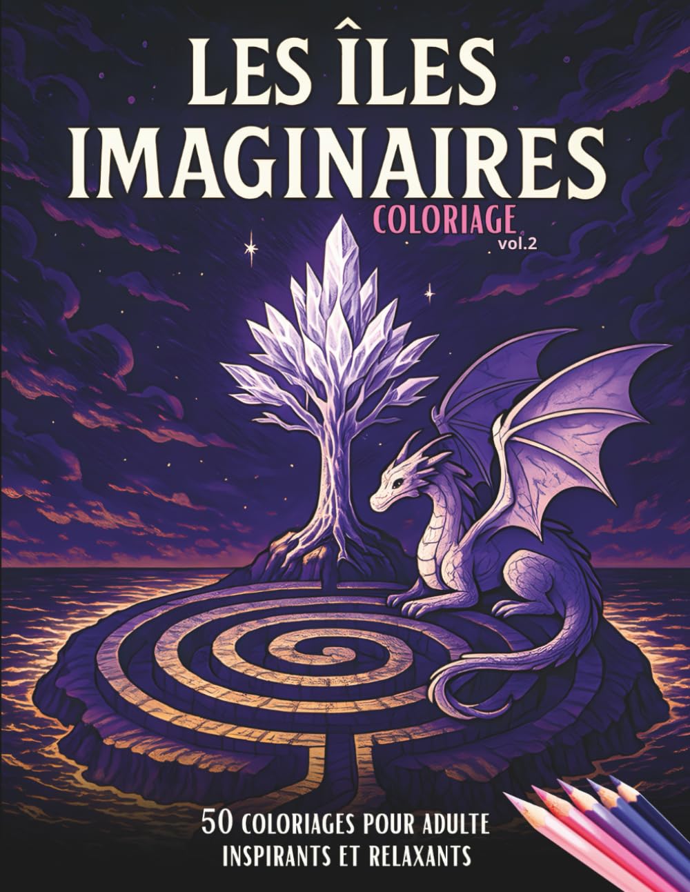 Les îles imaginaires coloriage vol.2 / 50 coloriages adulte relaxants et inspirants: livre de Coloriage pour adultes de mondes féeriques et personnages fantastiques. book