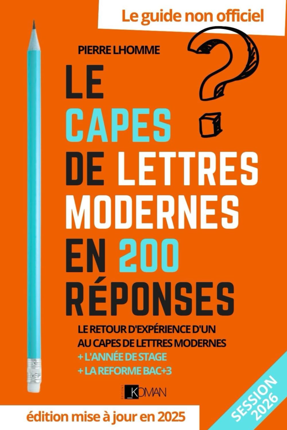 LE CAPES DE LETTRES MODERNES EN 200 RÉPONSES: Le guide non officiel de réussite au concours 2026 - Retour d’expérience d’un admis au CAPES de lettres modernes + l'année de stage + la réforme bac+3 book