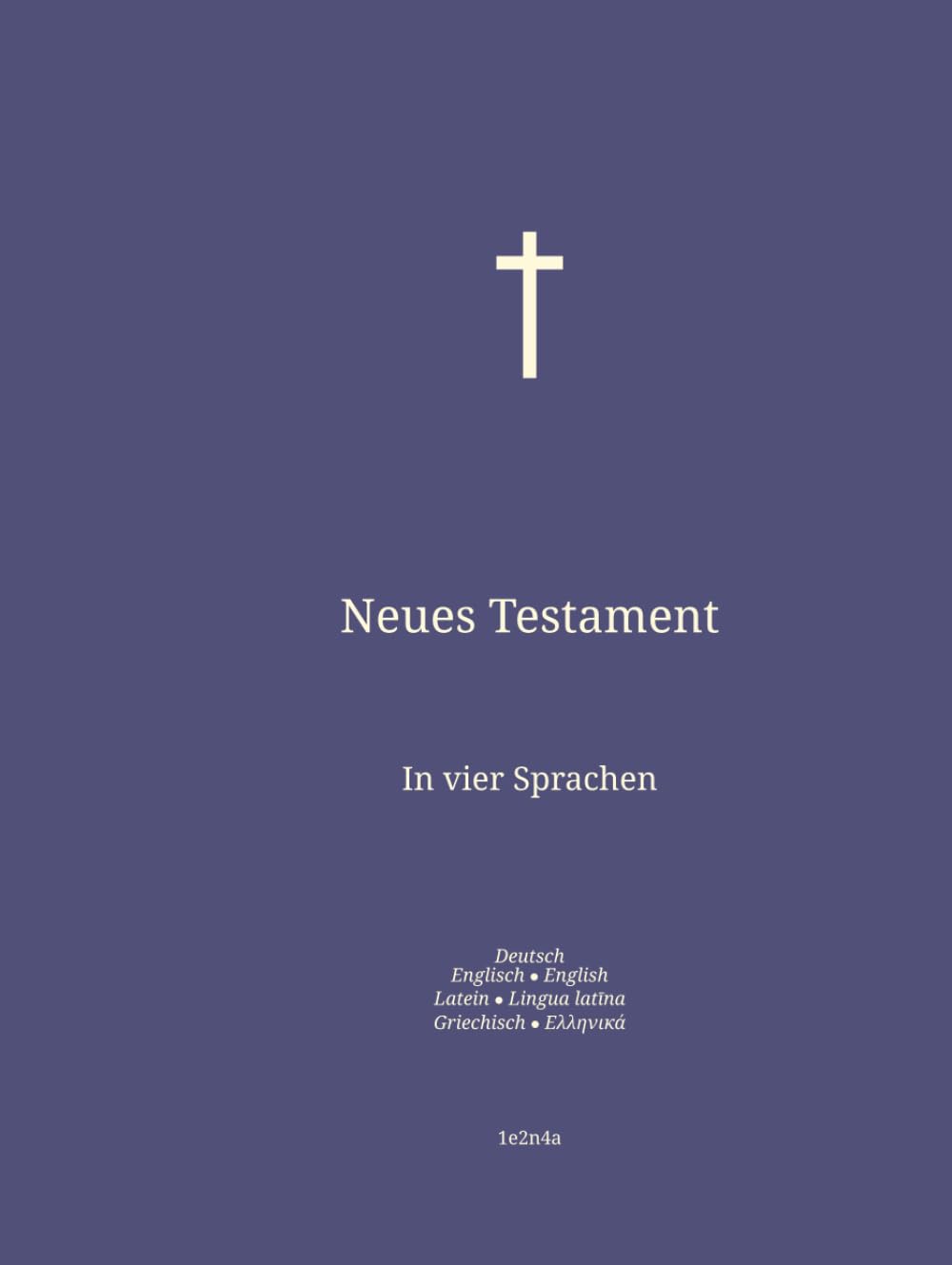 Neues Testament: In vier Sprachen : Deutsch; Englisch; Latein; Griechisch. book
