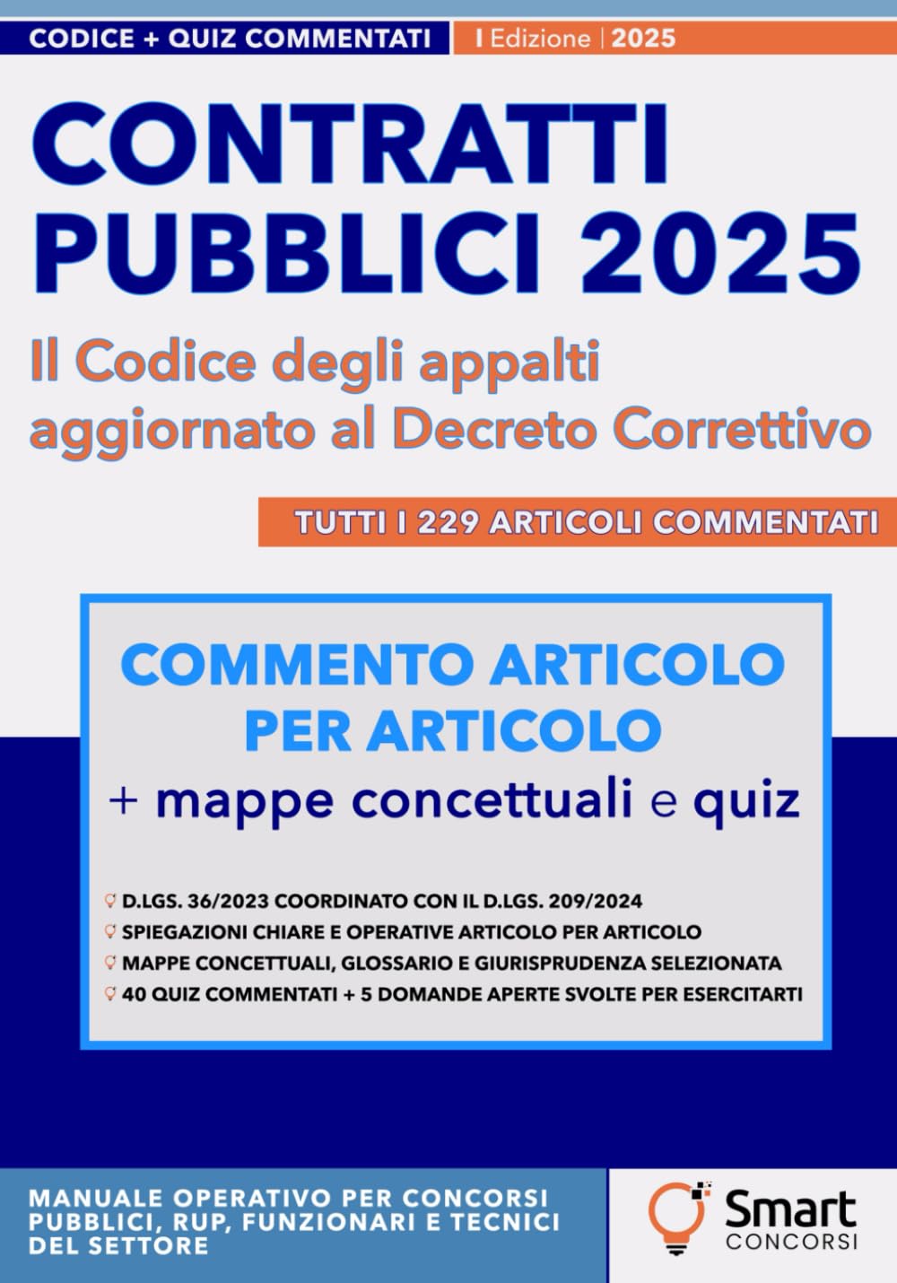 Contratti Pubblici 2025 - Il Codice degli appalti aggiornato al Decreto Correttivo: Tutti i 229 articoli del D.Lgs. 36/2023 aggiornati al D.Lgs. 209/2024, spiegazioni chiare e mappe concettuali Reference Books