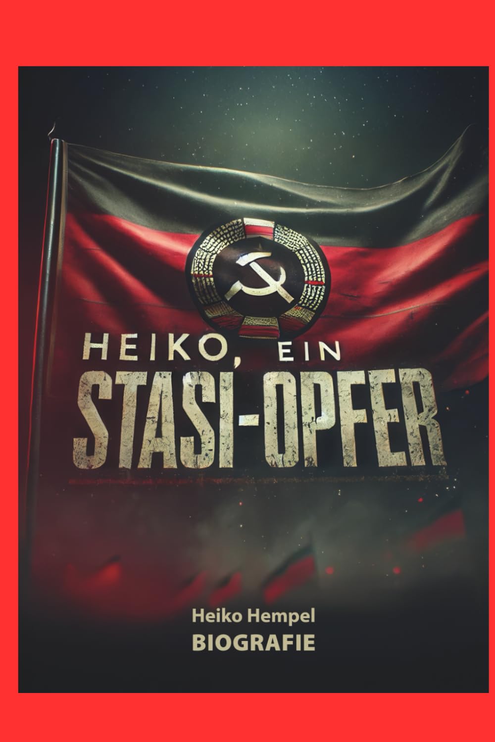 Heiko, ein Stasi Opfer: Biografie book