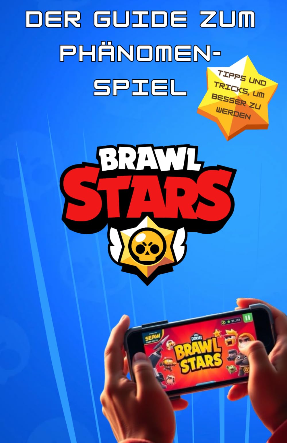 Der ultimative Leitfaden, um der Beste in Brawl Stars zu werden (Brawlstars Bücher, Band 4) Novels & Short Stories