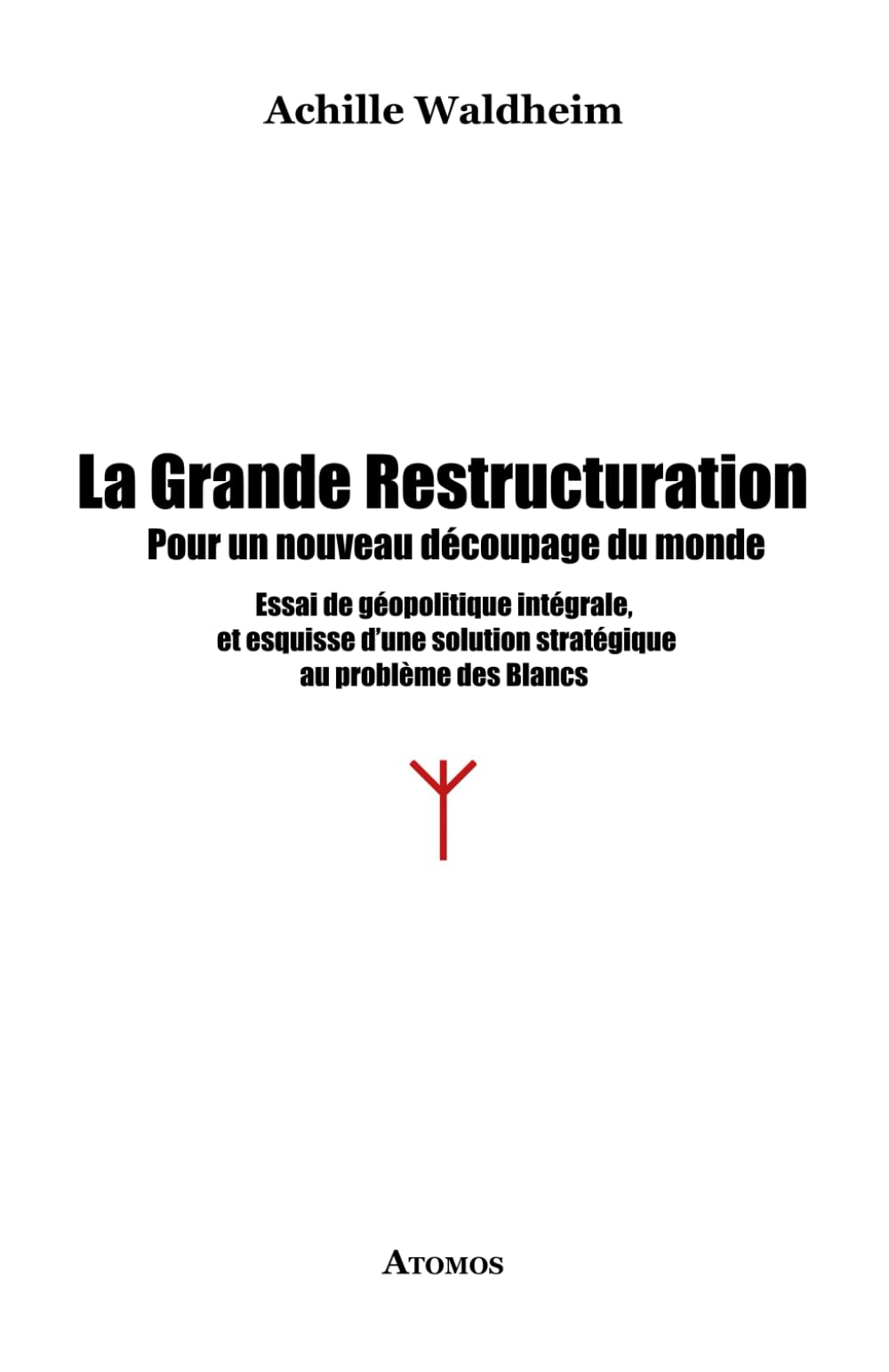 La Grande Restructuration: Pour un nouveau découpage du monde. Essai de géopolitique intégrale, et esquisse d'une solution stratégique au problème des Blancs book
